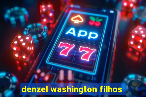 denzel washington filhos